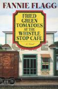 book cover: Fried green tomatoes at the Whistle Stop Cafe
